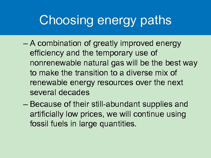 Choosing energy paths – A combination of greatly improved energy efficiency and the temporary