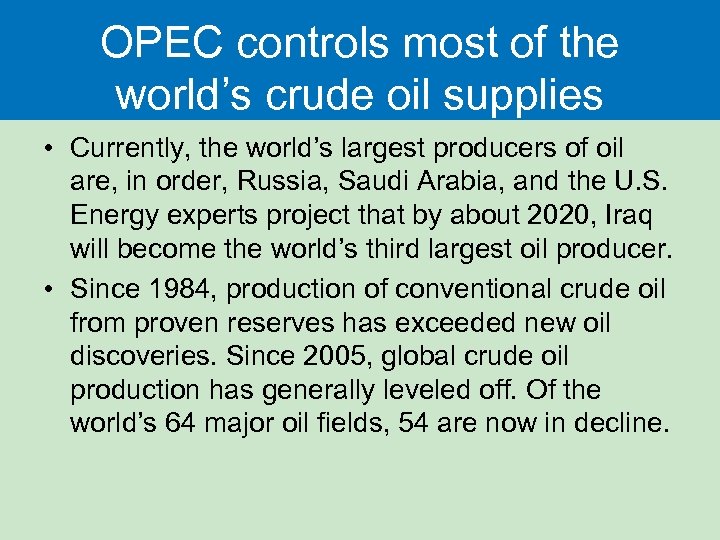 OPEC controls most of the world’s crude oil supplies • Currently, the world’s largest