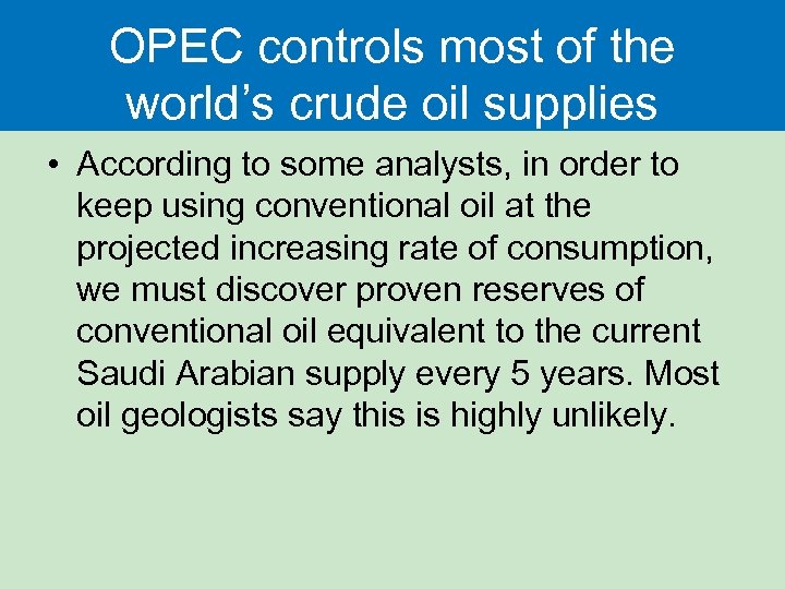 OPEC controls most of the world’s crude oil supplies • According to some analysts,