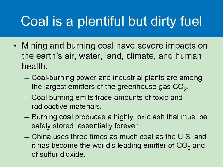 Coal is a plentiful but dirty fuel • Mining and burning coal have severe