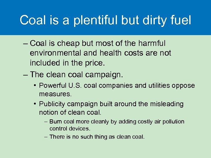 Coal is a plentiful but dirty fuel – Coal is cheap but most of
