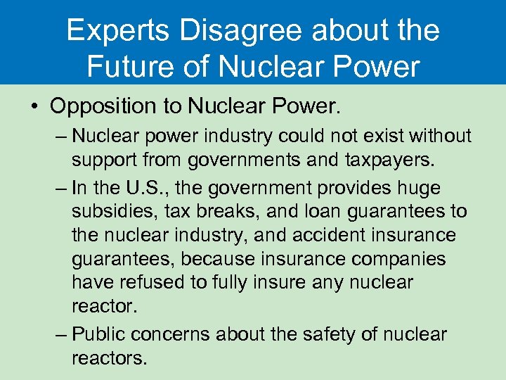 Experts Disagree about the Future of Nuclear Power • Opposition to Nuclear Power. –