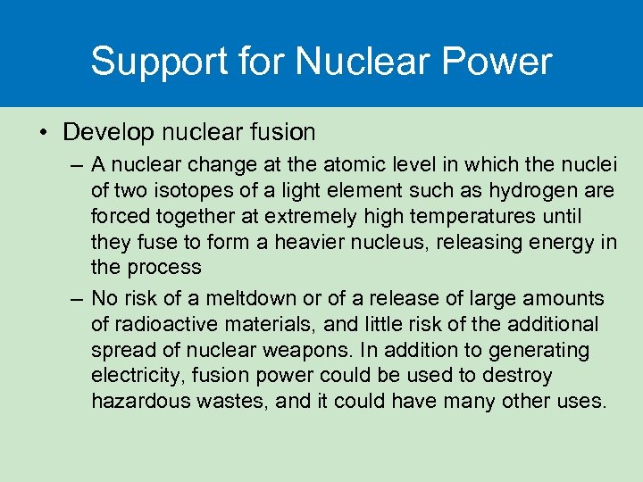 Support for Nuclear Power • Develop nuclear fusion – A nuclear change at the