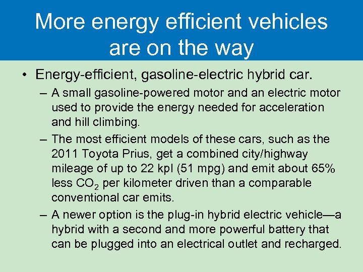 More energy efficient vehicles are on the way • Energy-efficient, gasoline-electric hybrid car. –