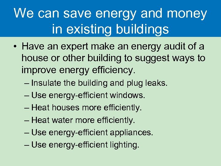 We can save energy and money in existing buildings • Have an expert make