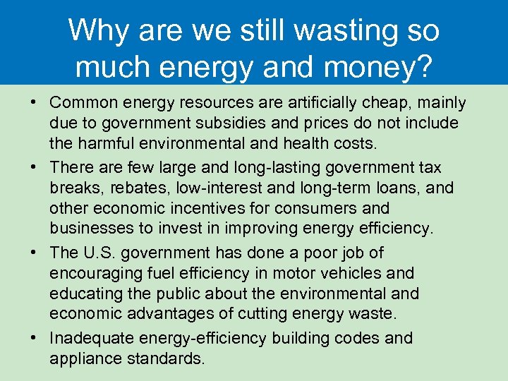 Why are we still wasting so much energy and money? • Common energy resources