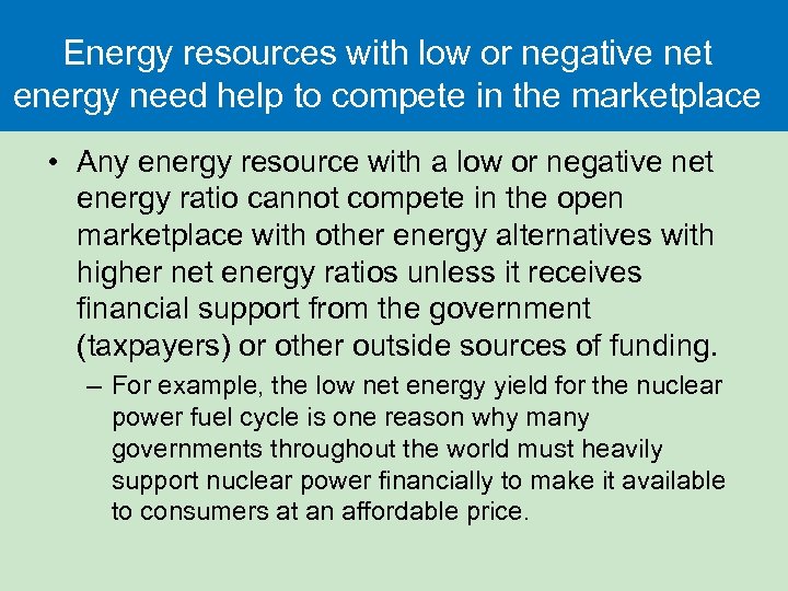 Energy resources with low or negative net energy need help to compete in the
