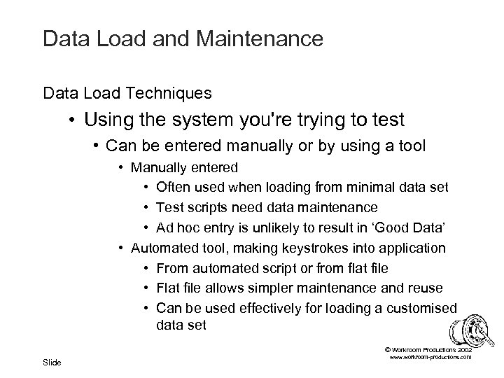 Data Load and Maintenance Data Load Techniques • Using the system you're trying to