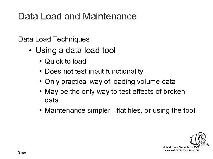 Data Load and Maintenance Data Load Techniques • Using a data load tool •