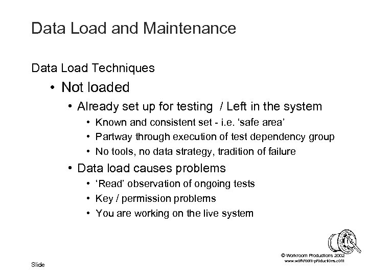 Data Load and Maintenance Data Load Techniques • Not loaded • Already set up
