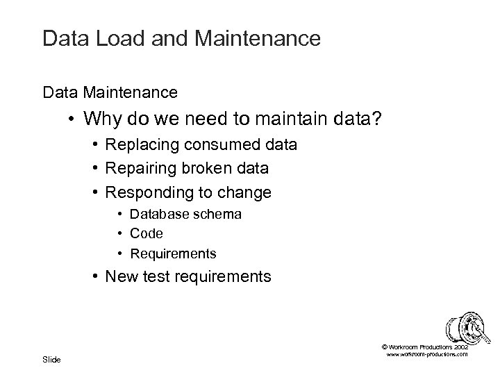 Data Load and Maintenance Data Maintenance • Why do we need to maintain data?