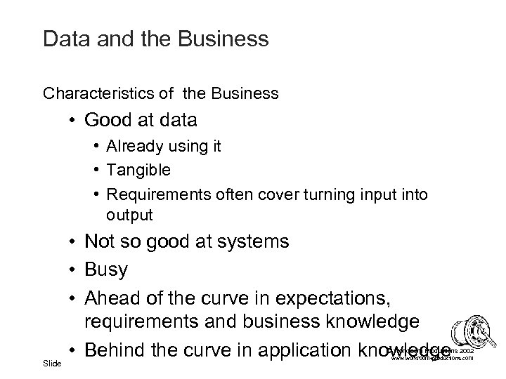 Data and the Business Characteristics of the Business • Good at data • Already