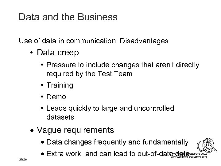 Data and the Business Use of data in communication: Disadvantages • Data creep •