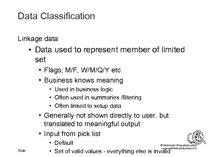 Data Classification Linkage data • Data used to represent member of limited set •