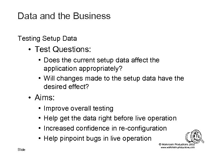 Data and the Business Testing Setup Data • Test Questions: • Does the current