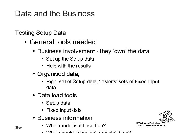 Data and the Business Testing Setup Data • General tools needed • Business involvement