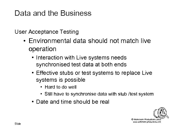 Data and the Business User Acceptance Testing • Environmental data should not match live
