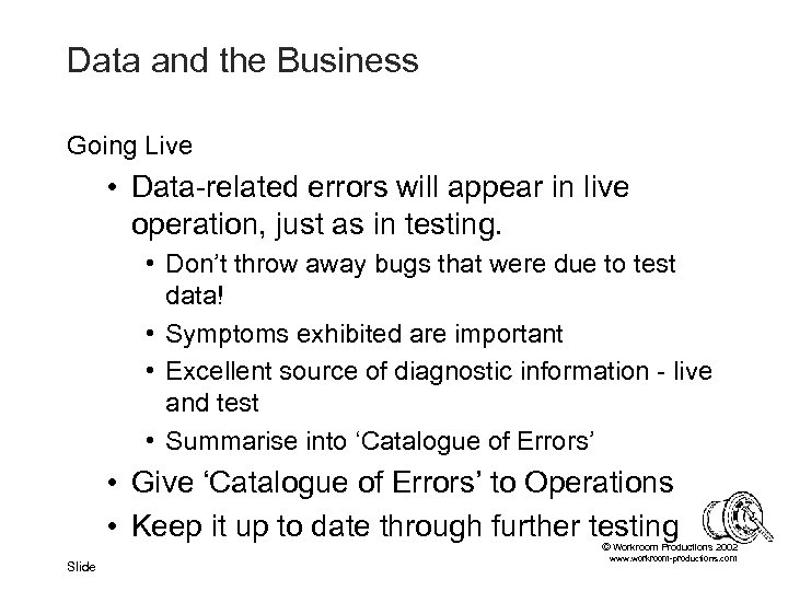 Data and the Business Going Live • Data-related errors will appear in live operation,