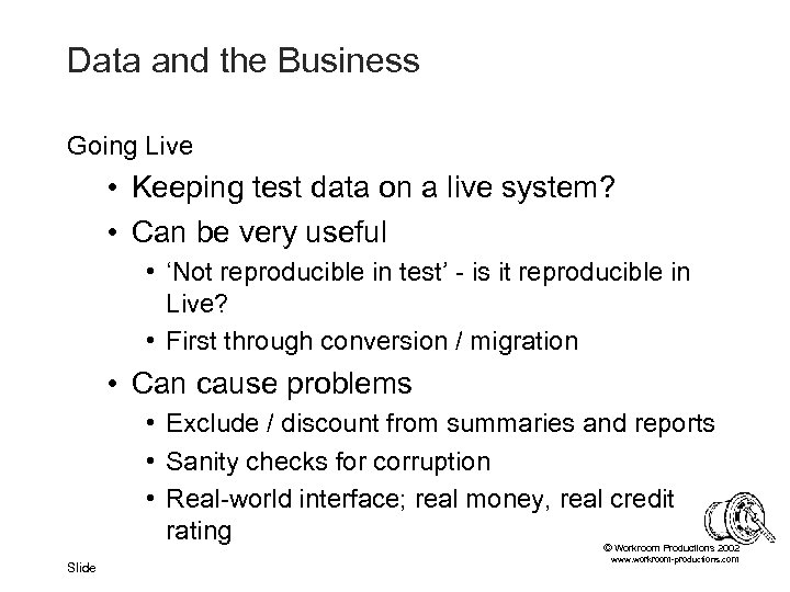 Data and the Business Going Live • Keeping test data on a live system?