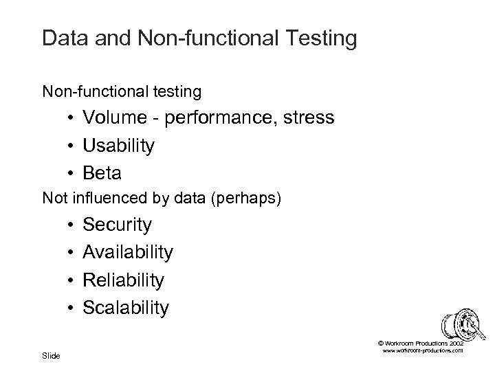 Data and Non-functional Testing Non-functional testing • Volume - performance, stress • Usability •