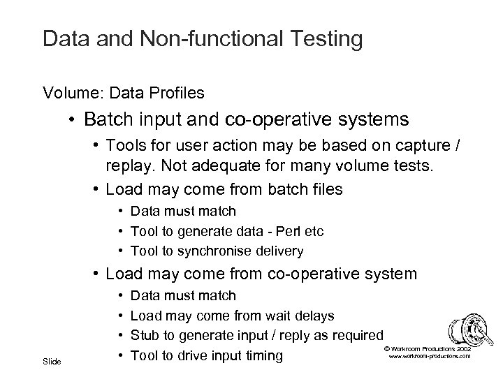 Data and Non-functional Testing Volume: Data Profiles • Batch input and co-operative systems •