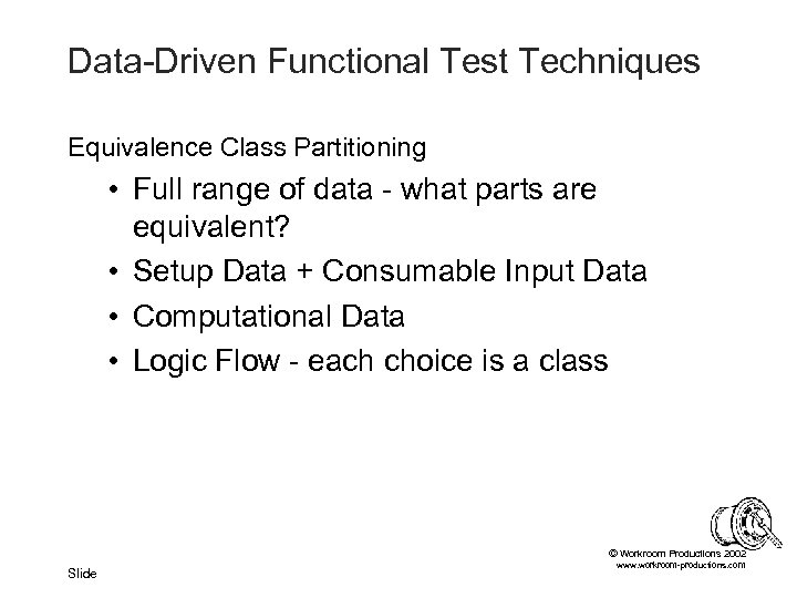 Data-Driven Functional Test Techniques Equivalence Class Partitioning • Full range of data - what