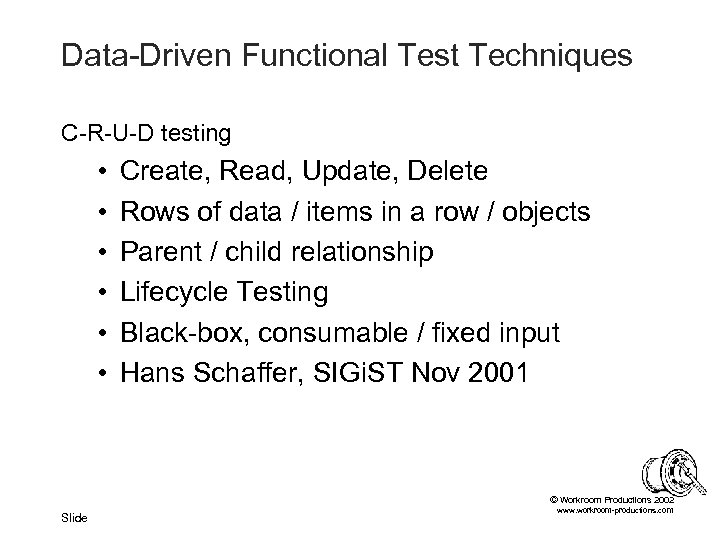 Data-Driven Functional Test Techniques C-R-U-D testing • • • Create, Read, Update, Delete Rows