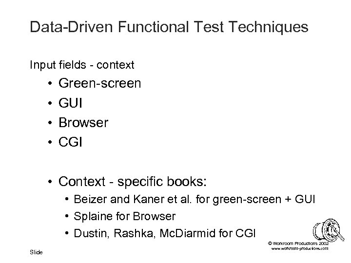 Data-Driven Functional Test Techniques Input fields - context • • Green-screen GUI Browser CGI