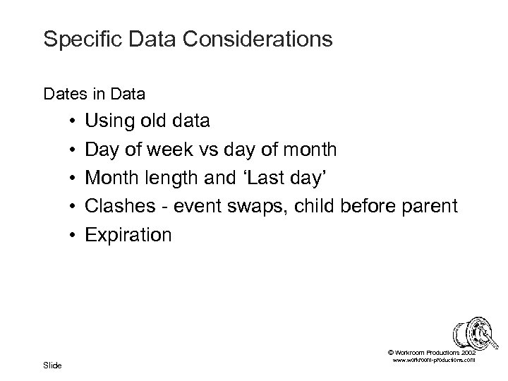 Specific Data Considerations Dates in Data • • • Using old data Day of