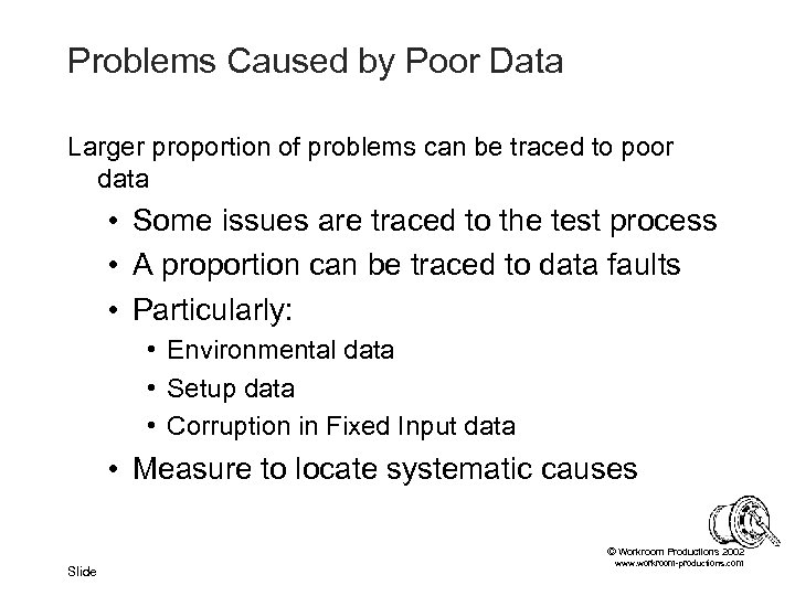 Problems Caused by Poor Data Larger proportion of problems can be traced to poor