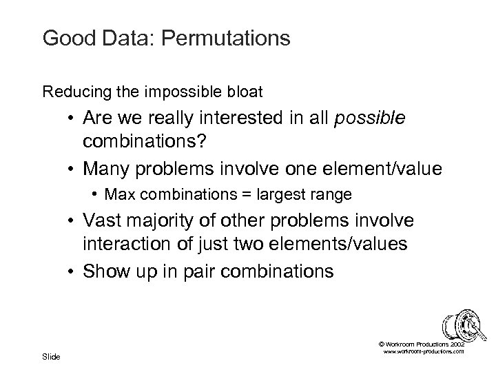 Good Data: Permutations Reducing the impossible bloat • Are we really interested in all