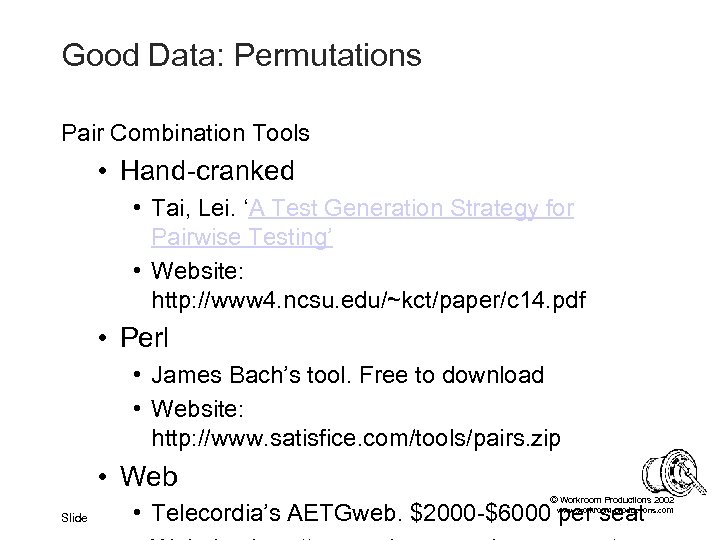 Good Data: Permutations Pair Combination Tools • Hand-cranked • Tai, Lei. ‘A Test Generation