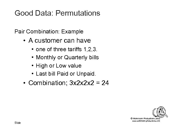 Good Data: Permutations Pair Combination: Example • A customer can have • • one