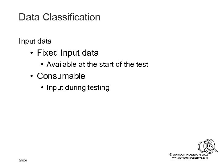 Data Classification Input data • Fixed Input data • Available at the start of
