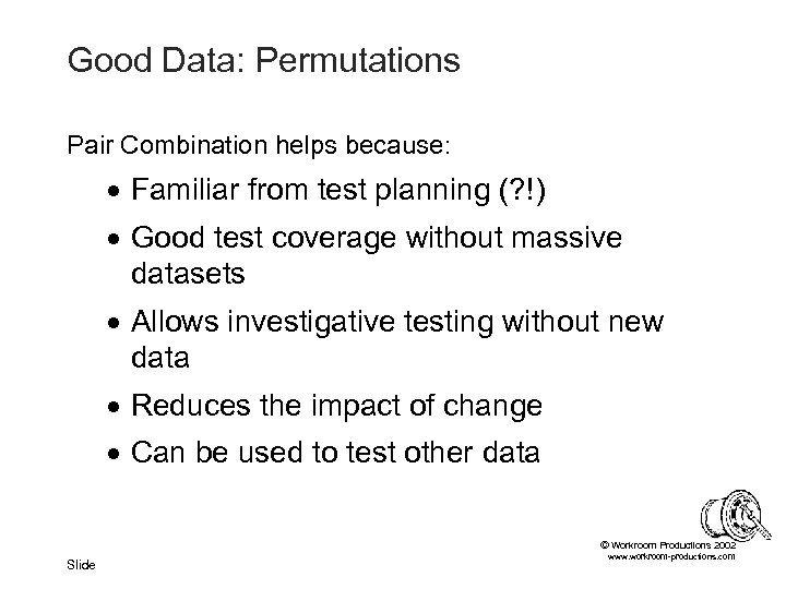 Good Data: Permutations Pair Combination helps because: · Familiar from test planning (? !)