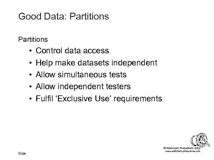 Good Data: Partitions • • • Control data access Help make datasets independent Allow