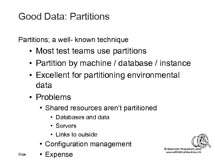 Good Data: Partitions; a well- known technique • Most teams use partitions • Partition