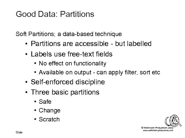 Good Data: Partitions Soft Partitions; a data-based technique • Partitions are accessible - but