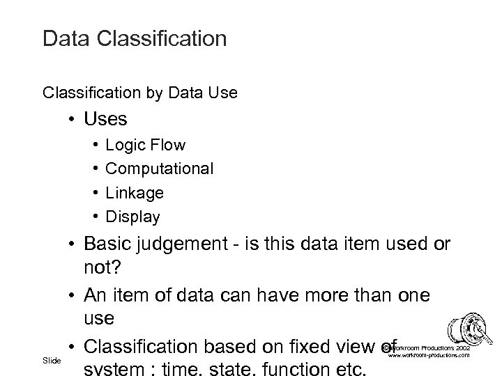 Data Classification by Data Use • Uses • • Logic Flow Computational Linkage Display