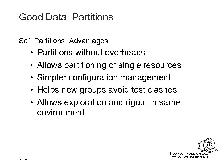 Good Data: Partitions Soft Partitions: Advantages • • • Partitions without overheads Allows partitioning