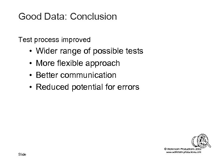 Good Data: Conclusion Test process improved • • Wider range of possible tests More