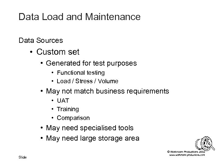 Data Load and Maintenance Data Sources • Custom set • Generated for test purposes