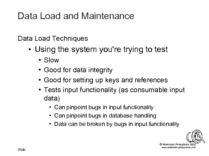 Data Load and Maintenance Data Load Techniques • Using the system you're trying to