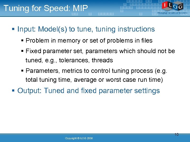 Tuning for Speed: MIP § Input: Model(s) to tune, tuning instructions § Problem in