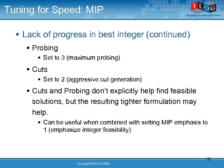 Tuning for Speed: MIP § Lack of progress in best integer (continued) § Probing