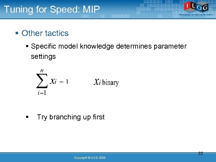 Tuning for Speed: MIP § Other tactics § Specific model knowledge determines parameter settings