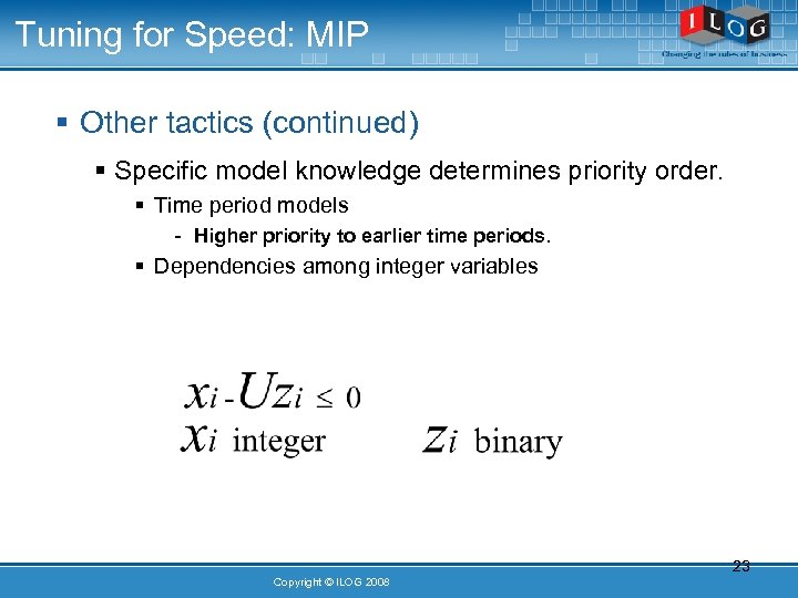 Tuning for Speed: MIP § Other tactics (continued) § Specific model knowledge determines priority