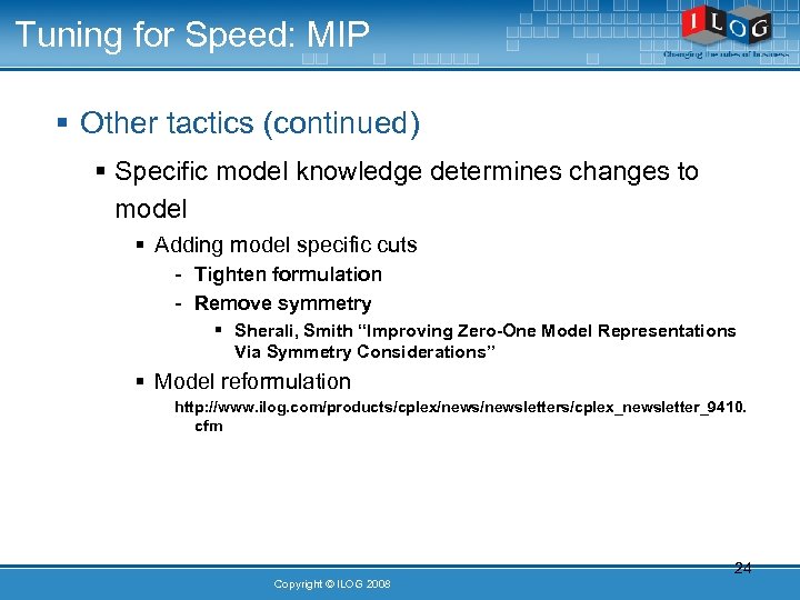 Tuning for Speed: MIP § Other tactics (continued) § Specific model knowledge determines changes