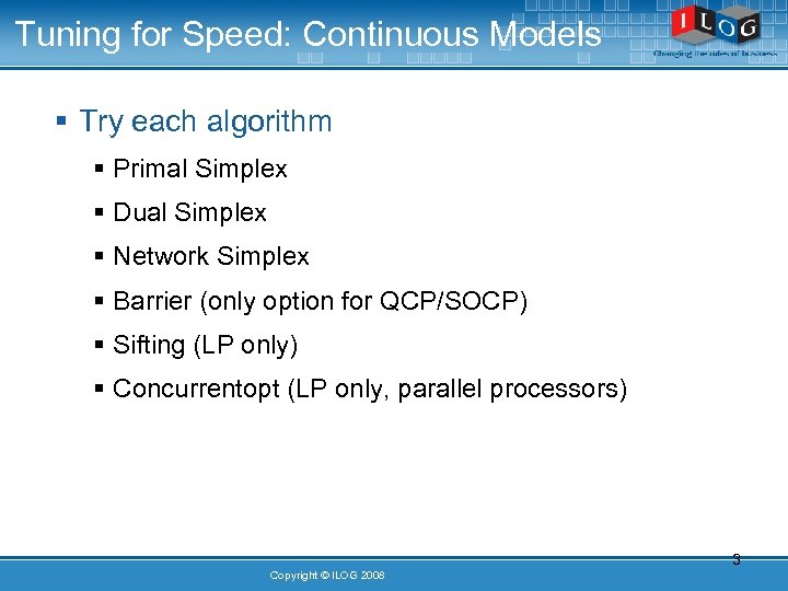 Tuning for Speed: Continuous Models § Try each algorithm § Primal Simplex § Dual