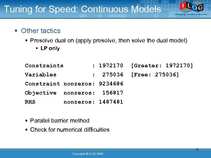 Tuning for Speed: Continuous Models § Other tactics § Presolve dual on (apply presolve,